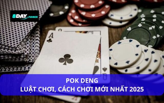 Hướng Dẫn Cách Chơi Pok Deng – Game Bài Cực Hot Tại 8Day