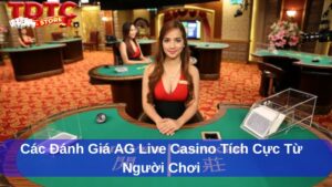AG Live Casino tại TDTC: Sảnh Live Casino Đẳng Cấp